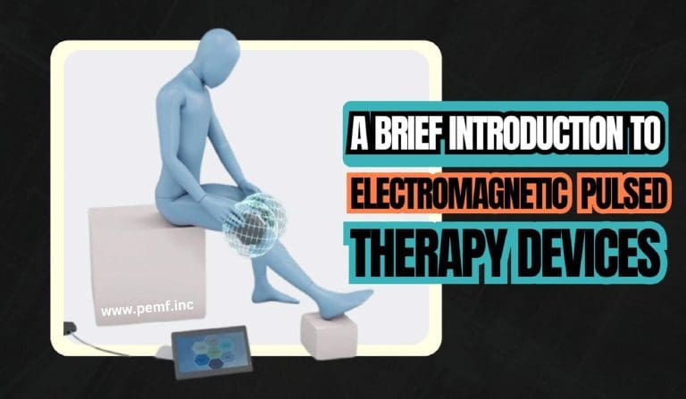 A Brief Introduction to Electromagnetic Pulsed Therapy Devices​